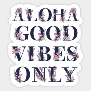 Aloha Good Vibes Only Sticker